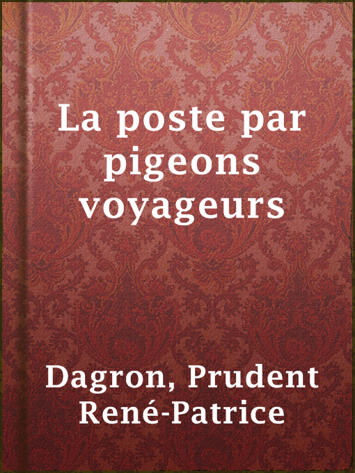 Title details for La poste par pigeons voyageurs by Prudent René-Patrice Dagron - Available